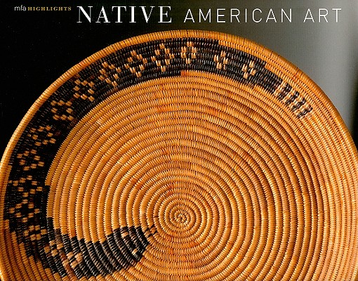 Native American Art: MFA Highlights (Mfa Publications)