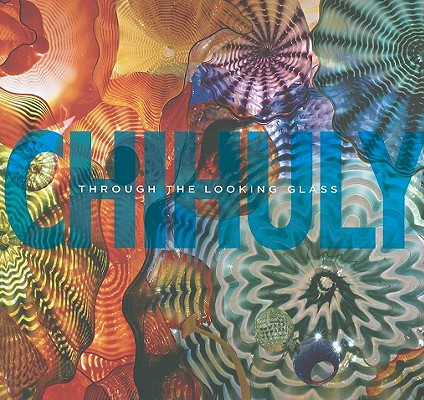 Chihuly: Through the Looking Glass