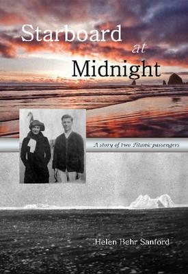 Starboard at Midnight A Story of Two Titanic Passengers