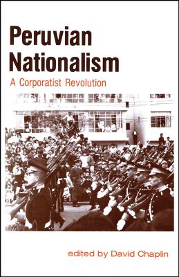 Image for Peruvian Nationalism: A Corporatist Revolution Peruvian Nationalism: A Corporatist Revolution