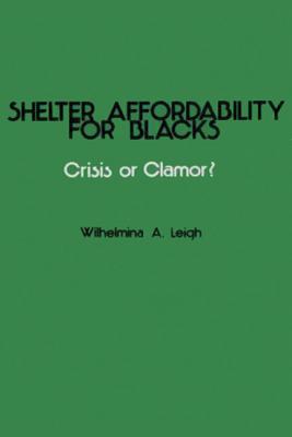 Shelter Affordability for Blacks: Crisis or Clamor
