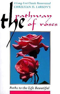 THE PATHWAY OF ROSES Paths to the Life Beautiful. a Long-Lost Classic Resurrected