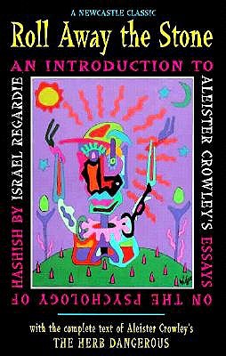 Roll Away the Stone An Introduction on Aleister Crowley's Essays on the Psychology of Hashish