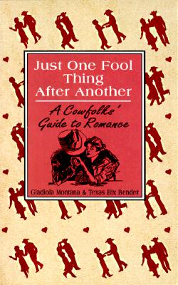 Just One Fool Thing After Another: A Cowfolks' Guide to Romance