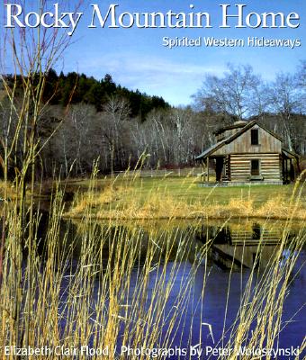 ROCKY MOUNTAIN HOME: SPIRITED WESTERN HIDEAWAYS