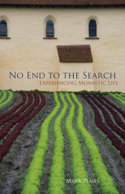 Image for No End to the Search: Experiencing Monastic Life (Monastic Wisdom Series)