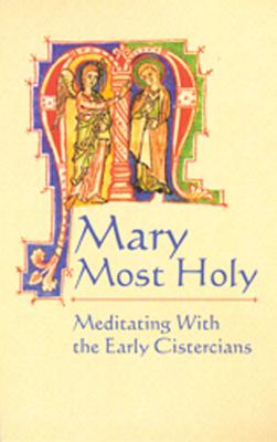 Image for Mary Most Holy: Meditating With the Early Cistercians
