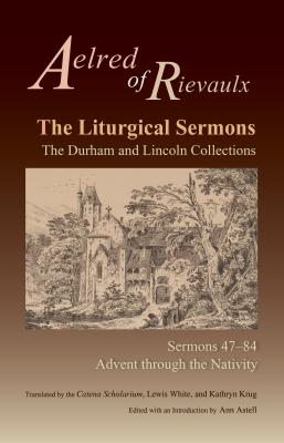 The Liturgical Sermons: The Durham and Lincoln Collections, Sermons 47-84 (Volume 80) (Cistercian Fathers Series)