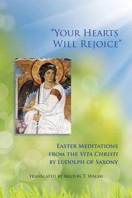 Image for 'Your Hearts Will Rejoice': Easter Meditations from the Vita Christi (Monastic Wisdom Series)