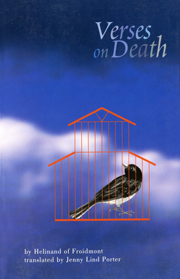 The Verses on Death of Helinand of Froidmont: Les Vers de la Mort [Cistercian Fathers Series: Number Sixty-One]