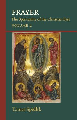 Prayer: The Spirituality Of The Christian East Volume 2
