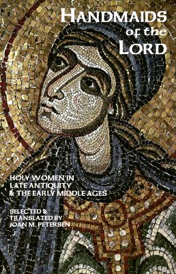 Image for Handmaids of the Lord : Contemporary Descriptions of Feminine Asceticism in the First Six Christian Centuries