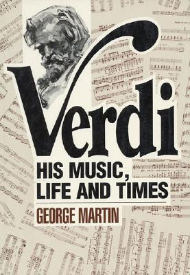 Verdi - His Music, Life and Times