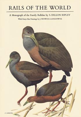 Rails of the World : A Monograph of the Family Rallidae