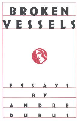 Broken Vessels: Essays (Culture; 26; Garland Reference)