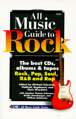 Image for All Music Guide to Rock: the best CD's, albums & tapes: Rock, Pop, Soul, R&B and Rap (AMG All Music Guide Series)