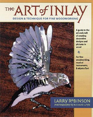 Image for The Art of Inlay: Design and Technique for Fine Woodworking The Art of Inlay: Design and Technique for Fine Woodworking