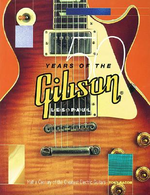 50 Years of the Gibson Les Paul: Half a Century of the Greatest Electric Guitars