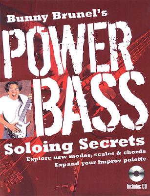 Image for Bunny Brunel's Power Bass: Soloing Secrets: Explore New Modes, Scales & Chords: Expand Your Improv Palette