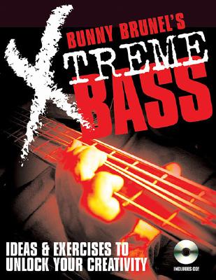 Bunny Brunel's Xtreme! Bass: Ideas & Exercises to Unlock Your Creativity