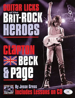 Image for Guitar Licks of the Brit-Rock Heroes: Clapton, Beck & Page Guitar Licks of the Brit-Rock Heroes: Clapton, Beck & Page