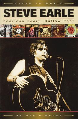 Steve Earle Fearless Heart, Outlaw Poet