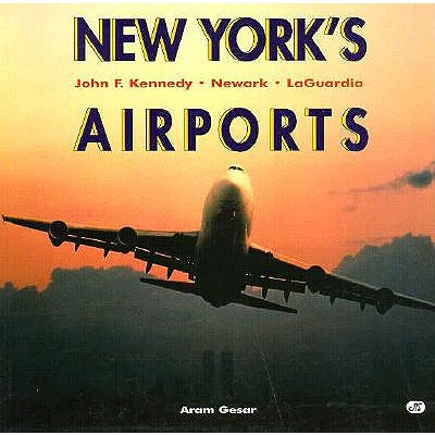 New York's Airports: John F. Kennedy, Newark, Laguardia