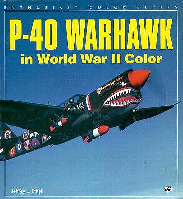 P-40 Warhawk in World War II Color. Enthusiast Color Series.