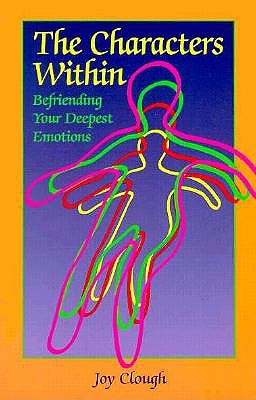 The Characters Within: Befriending Your Deepest Emotions