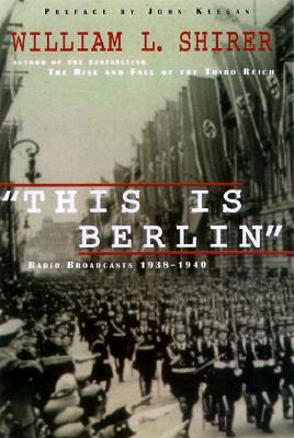 This Is Berlin: Radio Broadcasts from Nazi Germany