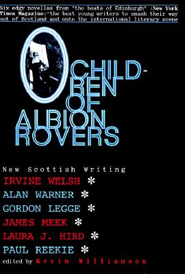 Children of Albion Rovers : An Anthology of New Scottish Writing