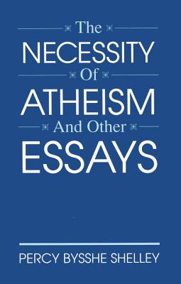 Necessity of Atheism and Other Essays
