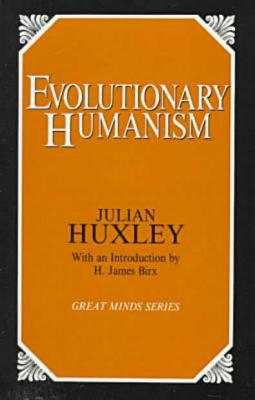 Evolutionary Humanism (Great Minds Series)