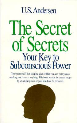 The Secret of Secrets: Your Key to Subconscious Power