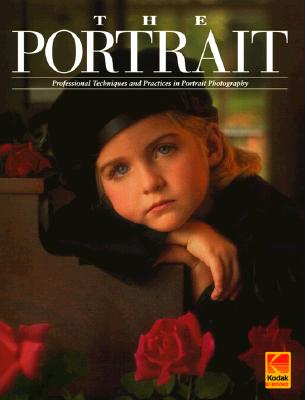 Image for The Portrait: Professional Techniques and Practices in Portrait Photography