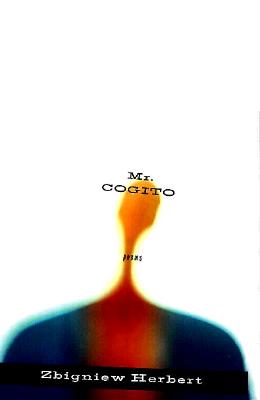 Mr. Cogito (Modern European Poetry)