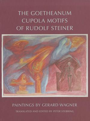 Image for The Goetheanum Cupola Motifs of Rudolf Steiner The Goetheanum Cupola Motifs of Rudolf Steiner