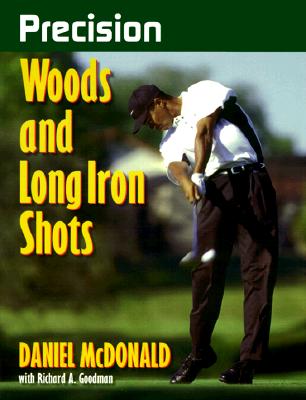 Image for Precision Woods and Long Iron Shots (Precision Golf Series) Precision Woods and Long Iron Shots (Precision Golf Series)