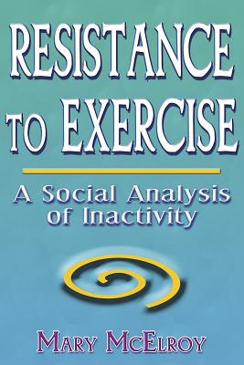 Resistance to Exercise: A Social Analysis of Inactivity