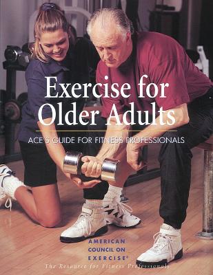 Exercise for Older Adults: ACE's Guide for Fitness Professionals