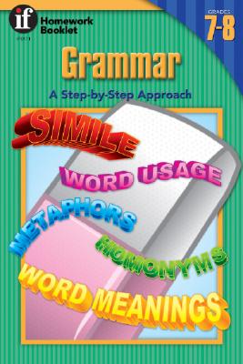 Grammar, A Step-By-Step Approach Homework Booklet, Grades 7 to 8 (Homework Booklets)