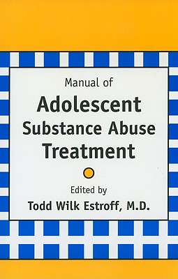 Manual of Adolescent Substance Abuse Treatment; Manual of Adolescent Substance Abuse Treatment