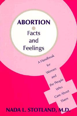 Abortion: Facts and Feelings-A Handbook for Women and the People Who Care About Them