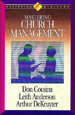 Mastering Church Management Anderson, Leith; Cousins, Don and Dekruyter, Arthur