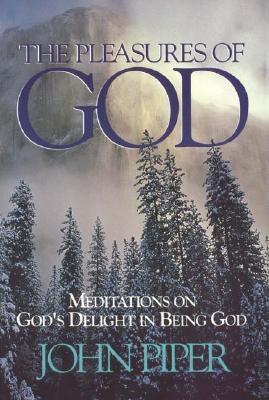 The Pleasures of God: Meditations on God's Delight in Being God