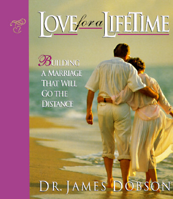 Image for Love for a Lifetime: Building a Marriage That Will Go the Distance