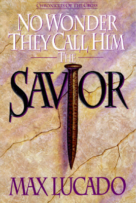No Wonder They Call Him Savior: Chronicles of the Cross