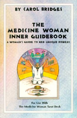 The Medicine Woman Inner Guidebook: A Woman's Guide to Her Unique Powers