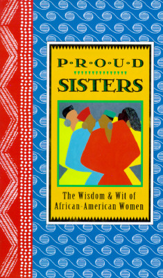The Proud Sisters: The Wisdom and Wit of African-American Women