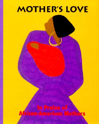 Image for Mother's Love: In Praise of African-American Mothers (Peter Pauper Charming Petites) Mother's Love: In Praise of African-American Mothers (Peter Pauper Charming Petites)